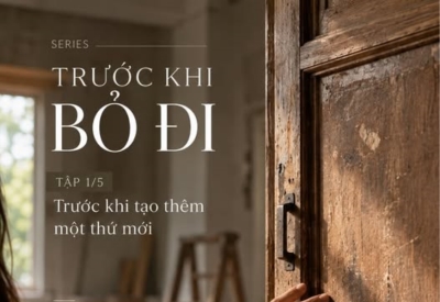 TRƯỚC KHI BỎ ĐI | Tập 1/5: Trước khi tạo thêm một thứ mới